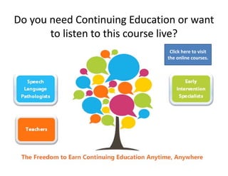 Do you need Continuing Education or want 
to listen to this course live?
Click here to visit 
the online courses.
 