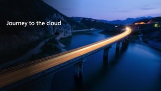Journey to the cloud
 