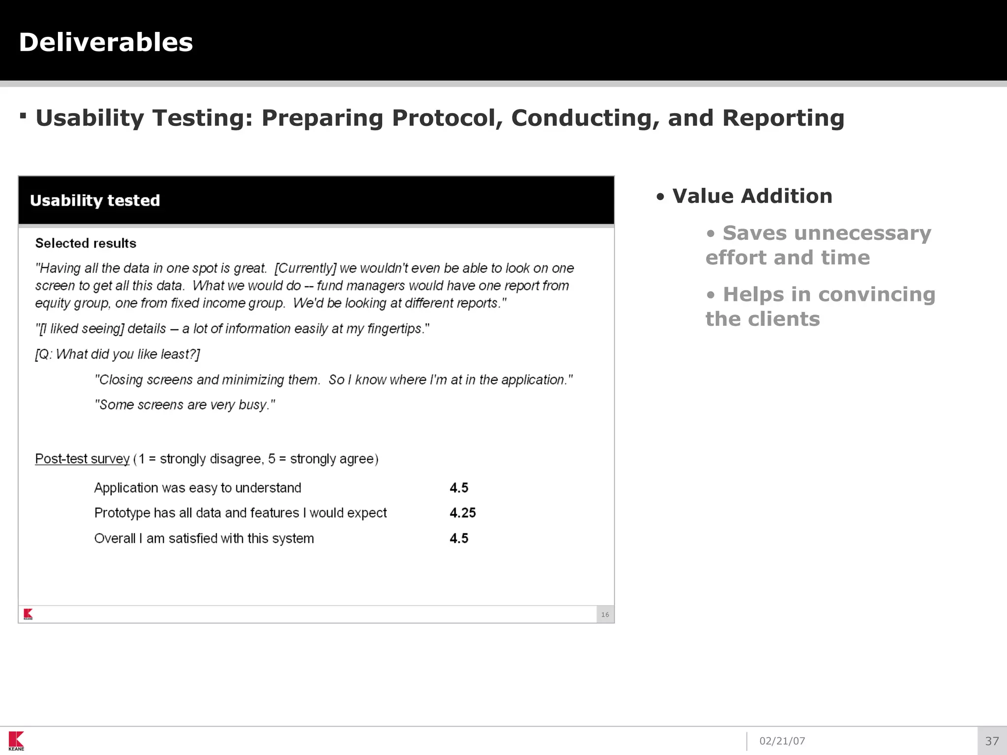 3702/21/07
Deliverables
 Usability Testing: Preparing Protocol, Conducting, and Reporting
• Value Addition
• Saves unnecessary
effort and time
• Helps in convincing
the clients
 