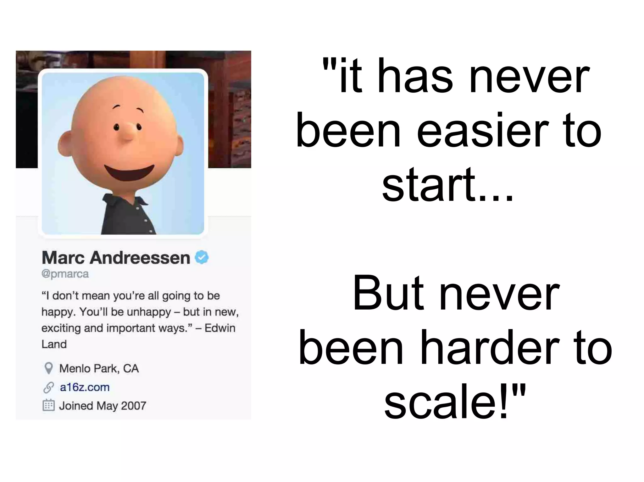 "it has never
been easier to
start...
But never
been harder to
scale!"
 
