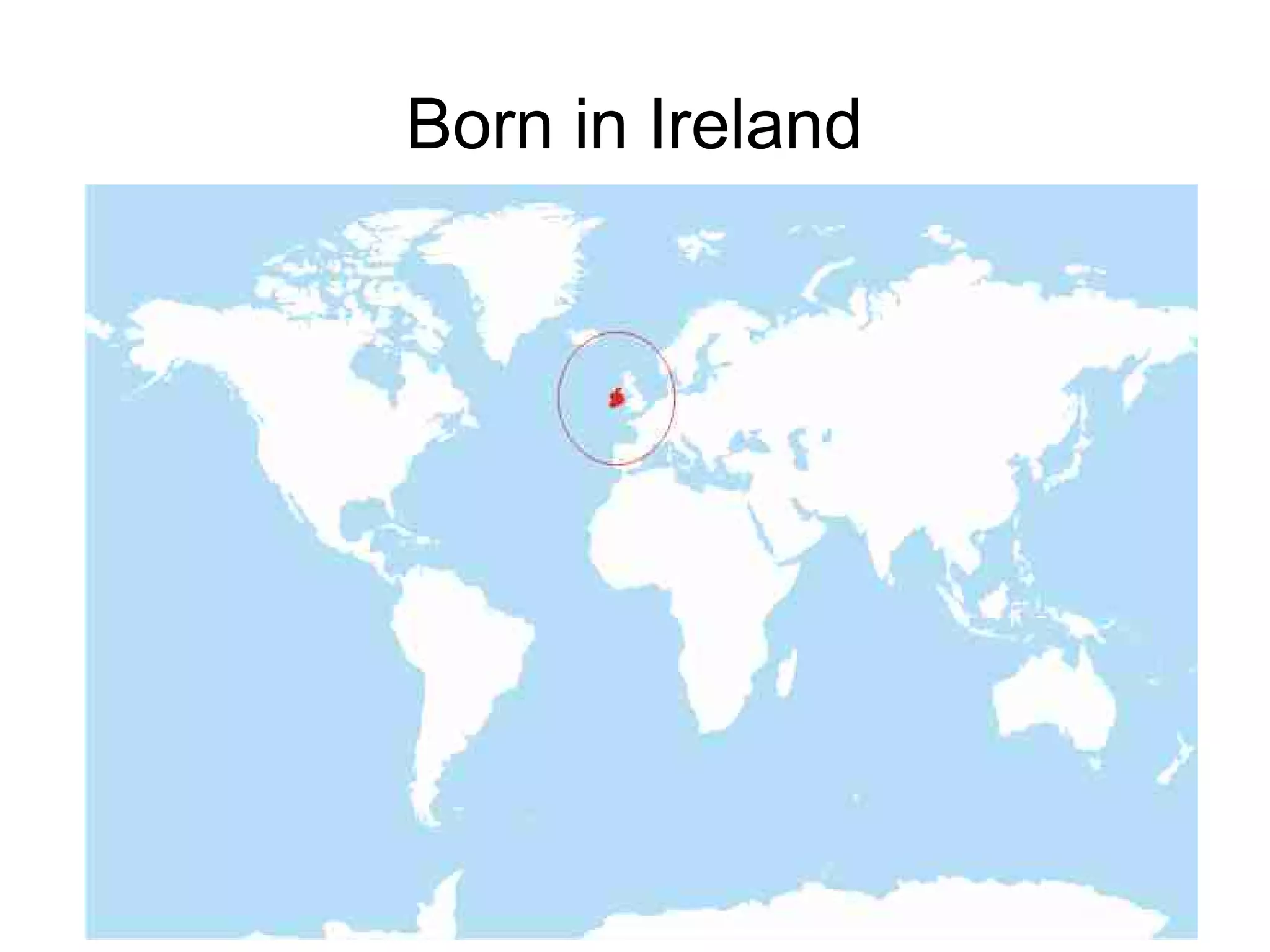 Born in Ireland
 