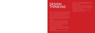 DESIGN
THINKING
Il designer è un esperto di processi di innovazione, una persona che
ha studiato e che per anni ha allenat...