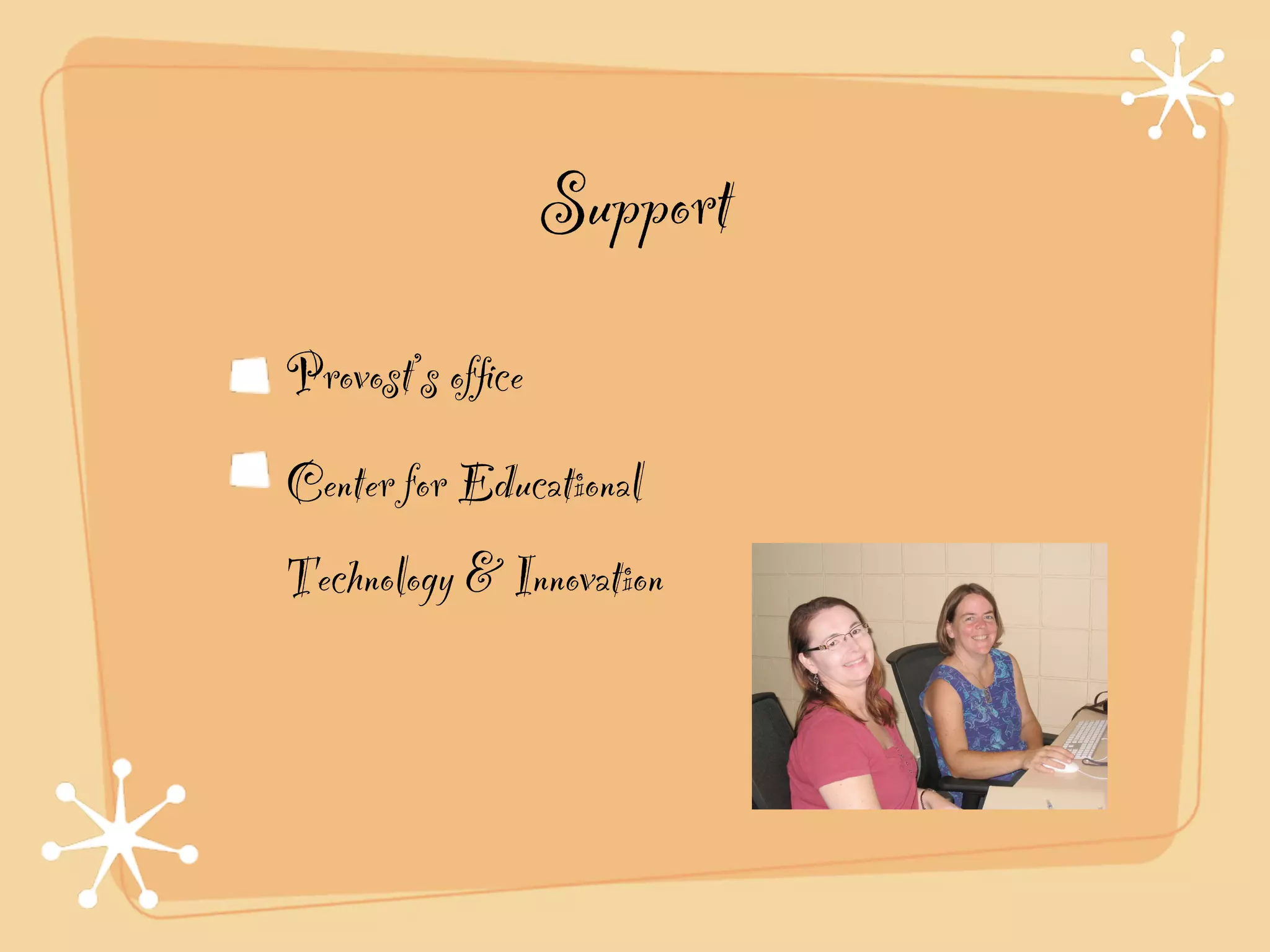 Support
Provost’s ofﬁce!
Center for Educational
Technology & Innovation
 