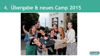 4. Übergabe & neues Camp 2015 
 