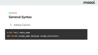 General Syntax
1. Adding Column
 