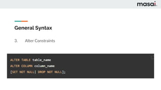 General Syntax
3. Alter Constraints
 