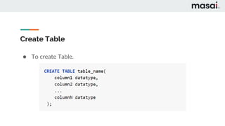 Create Table
● To create Table.
 