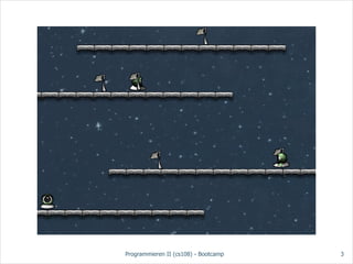 Programmieren II (cs108) - Bootcamp   3
 