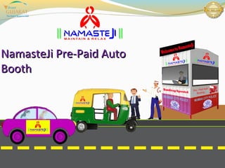 NamasteJi Pre-Paid AutoNamasteJi Pre-Paid Auto
BoothBooth
 