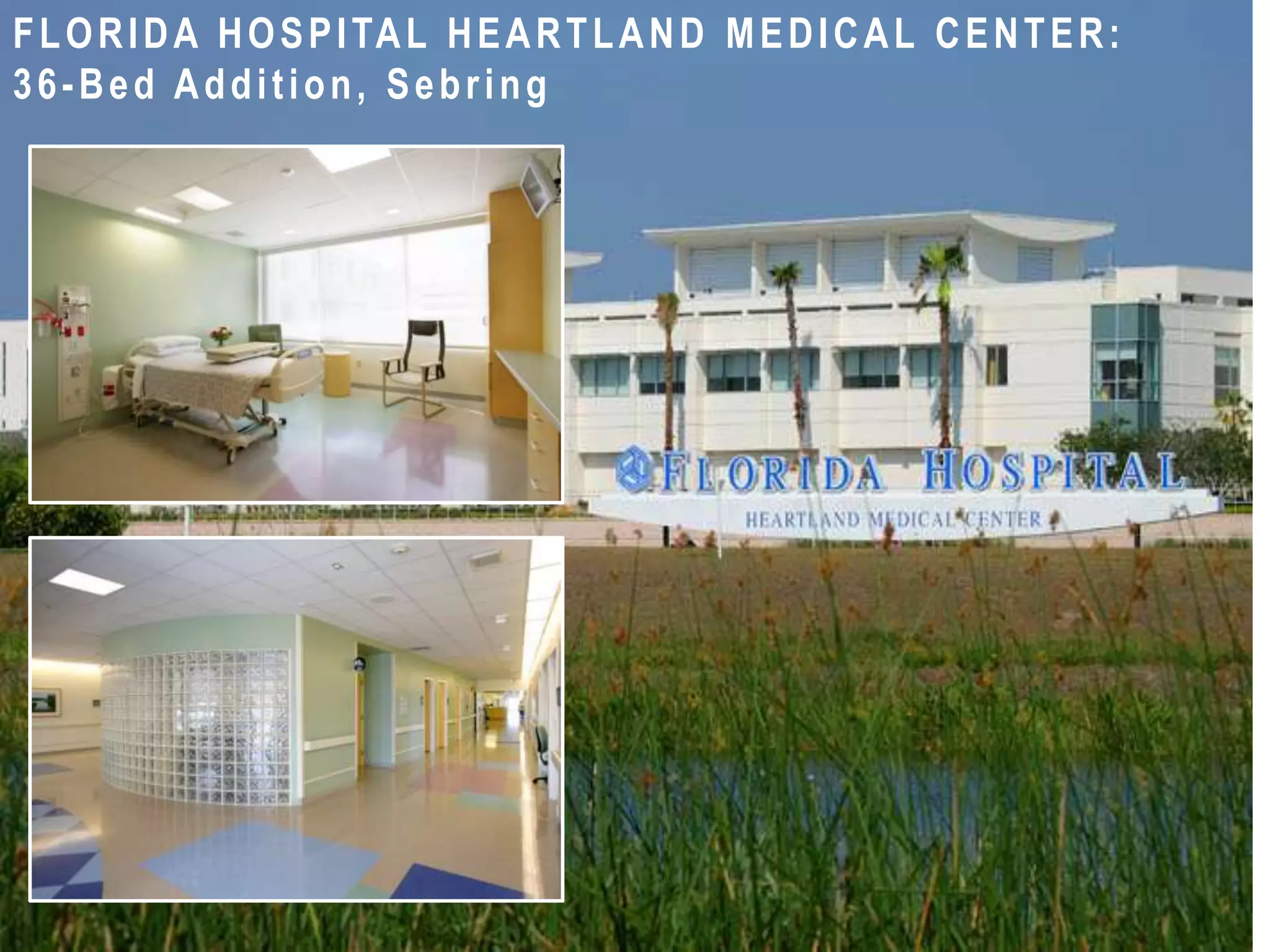 FLORIDA HOSPITAL HEARTLAND MEDICAL CENTER:
36-Bed Addition, Sebring