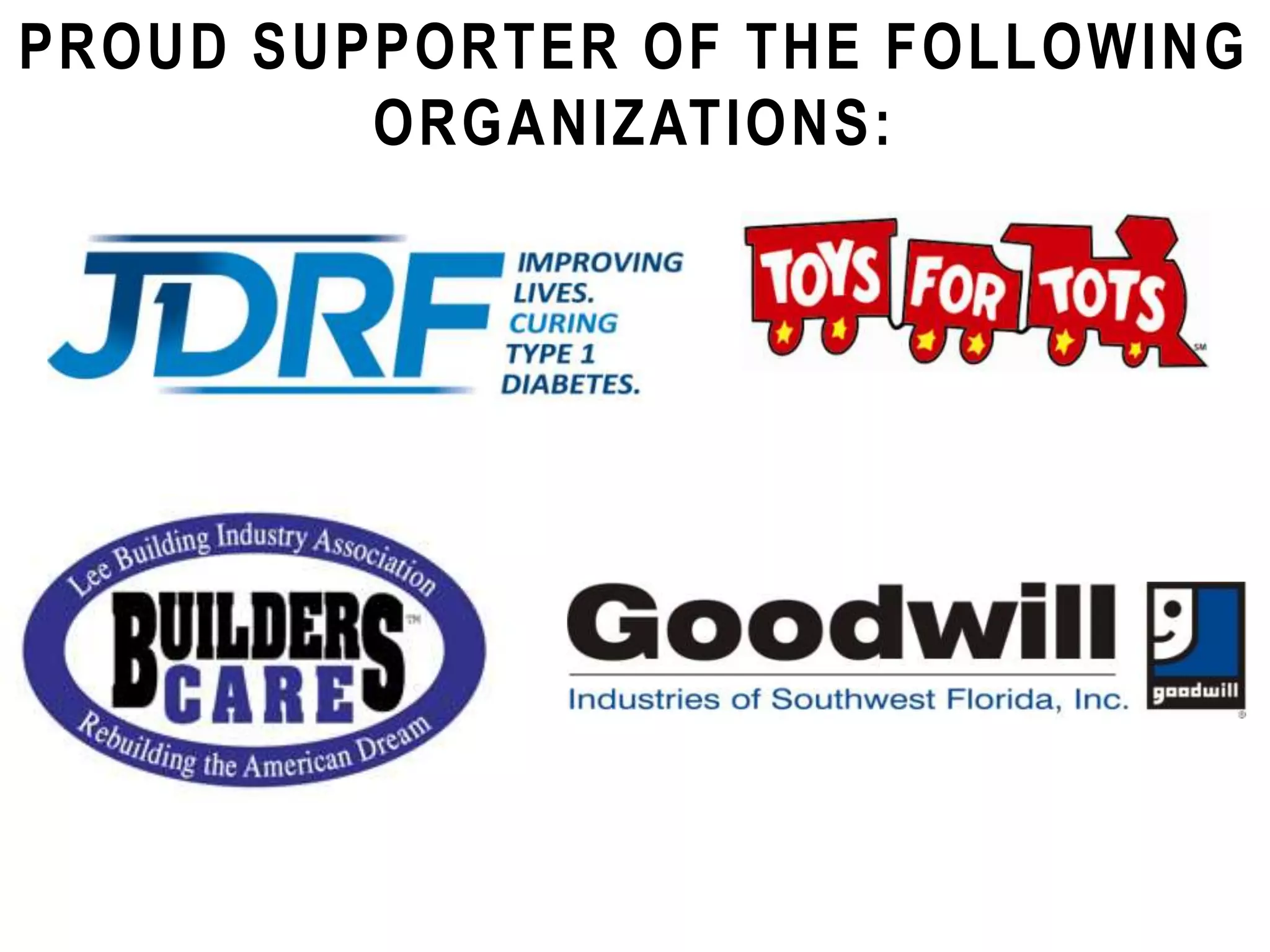PROUD SUPPORTER OF THE FOLLOWING
ORGANIZATIONS: