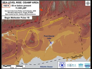 -165 ft




 Begin Meltwater Pulse 1B




                                Post-Glacial
                                   Lake




                            Atlantic Ocean
 
