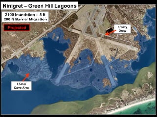 Ninigret – Green Hill Lagoons
 2100 Inundation – 5 ft
200 ft Barrier Migration

  Projected                     Frosty
                                Drew




      Foster
     Cove Area
 
