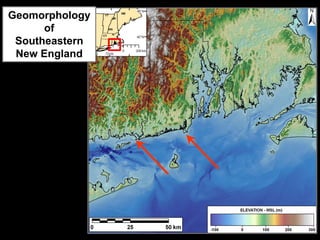 Geomorphology
      of
 Southeastern
 New England
 