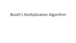 Booth's Multiplication Algorithm
 