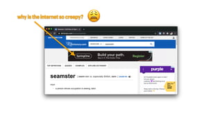 whyistheinternetsocreepy? 😩
 