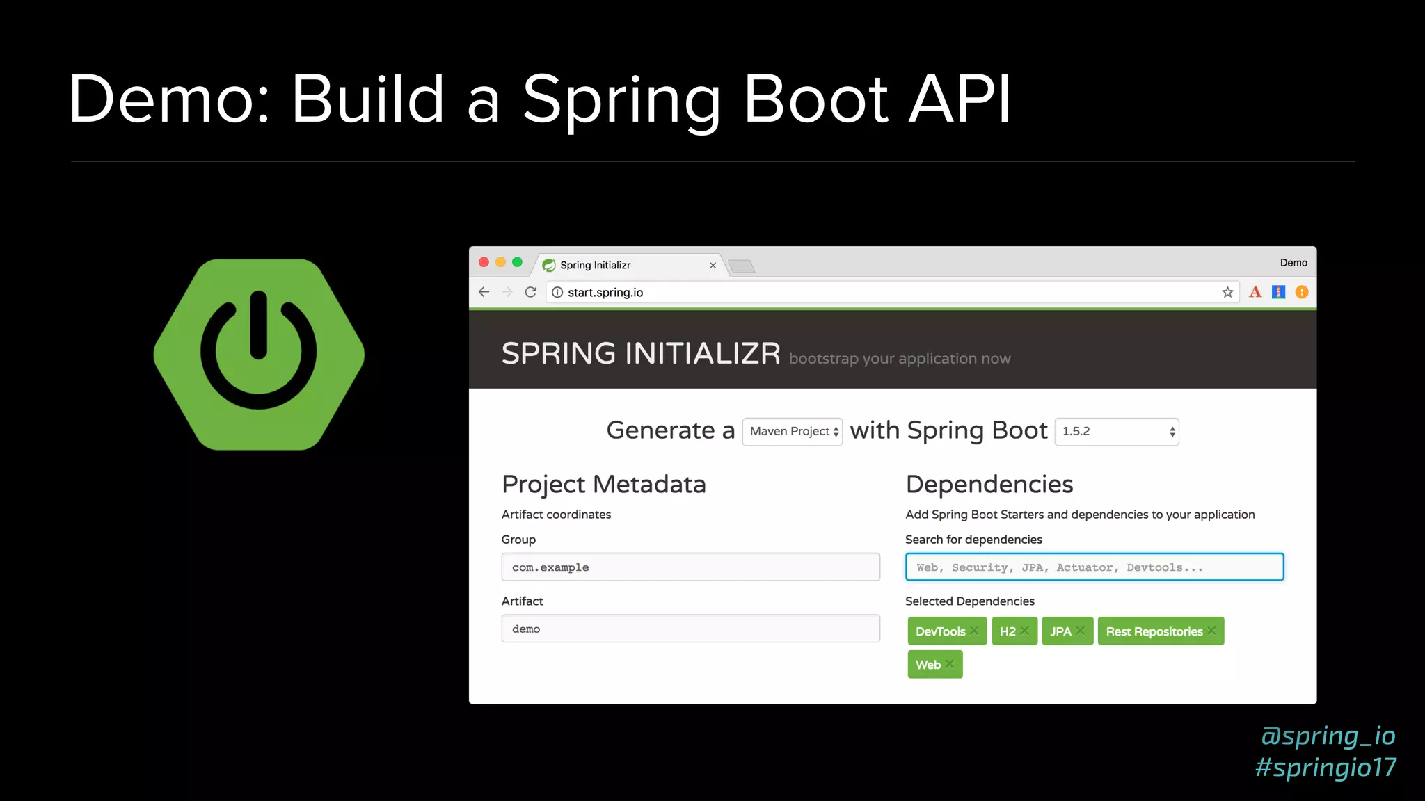 @spring_io
#springio17
Demo: Build a Spring Boot API
 