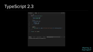 @spring_io
#springio17
TypeScript 2.3
 
