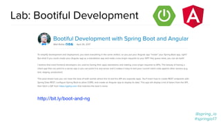 @spring_io
#springio17
Lab: Bootiful Development
http://bit.ly/boot-and-ng
 