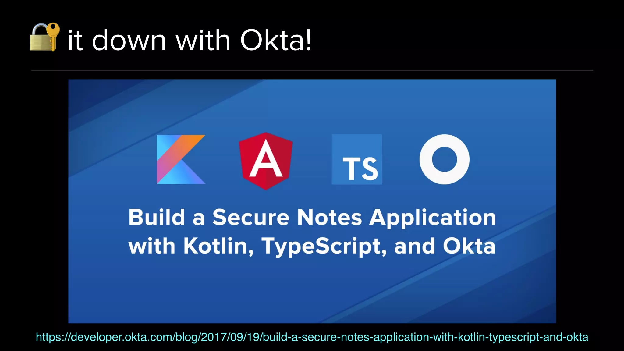 🔐 it down with Okta!
https://developer.okta.com/blog/2017/09/19/build-a-secure-notes-application-with-kotlin-typescript-and-okta
 