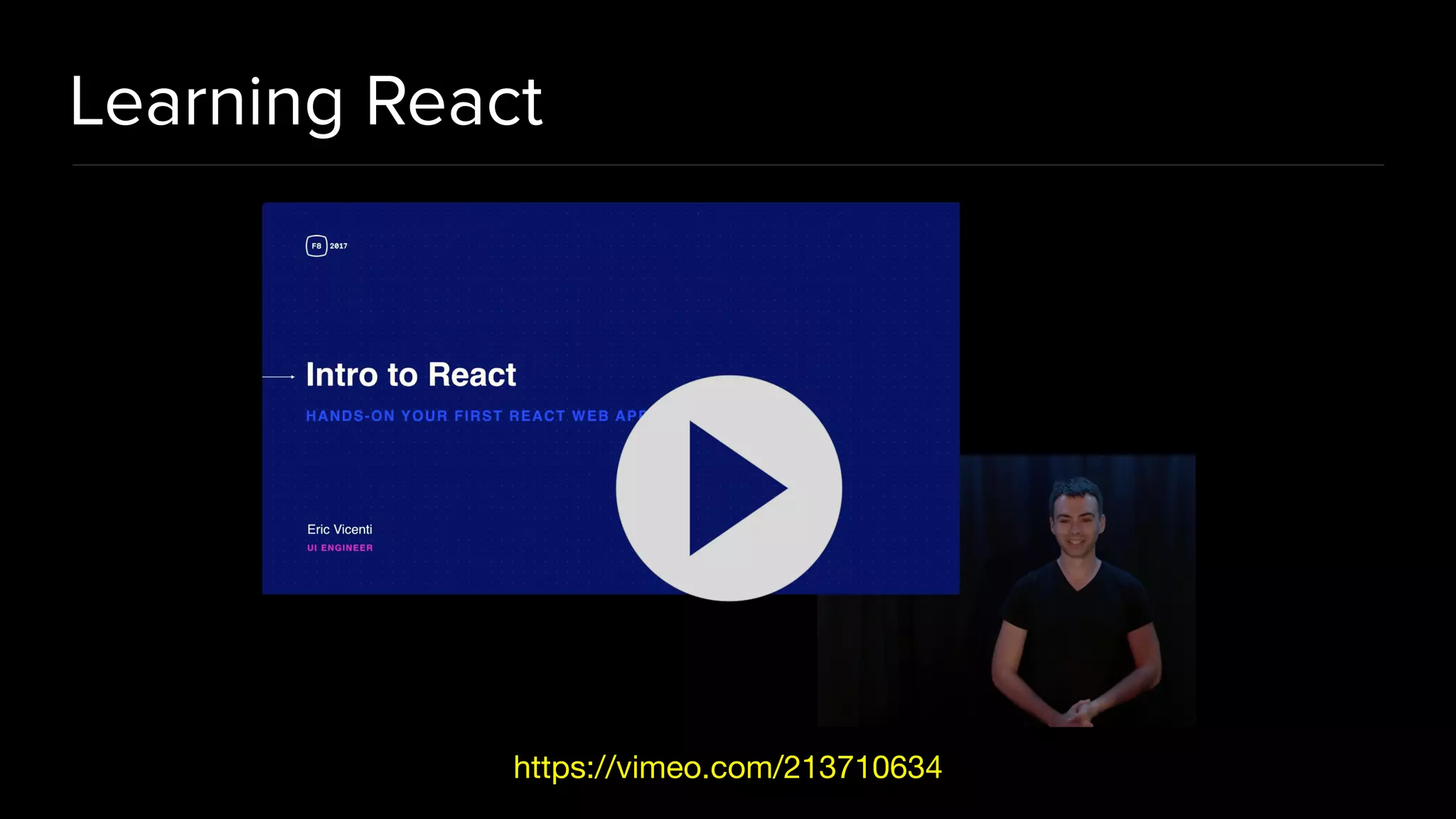 Learning React
https://vimeo.com/213710634
 