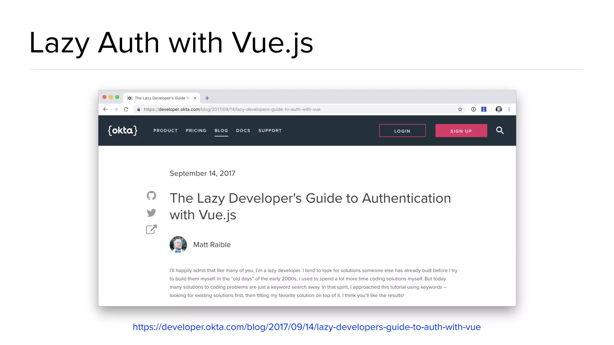 Lazy Auth with Vue.js https://developer.okta.com/blog/2017/09/14/lazy-developers-guide-to-auth-with-vuehttps://developer.okta.com/blog/2017/09/14/lazy-developers-guide-to-auth-with-vue 