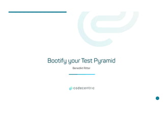 Bootify your Test Pyramid
Benedikt Ritter
1
 