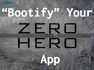 “Bootify” Your 
App 
 