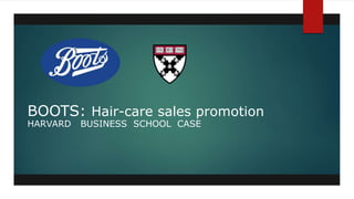BOOTS: Hair-care sales promotion
HARVARD BUSINESS SCHOOL CASE
 