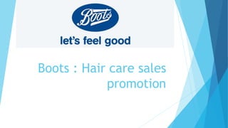 Boots : Hair care sales
promotion
 