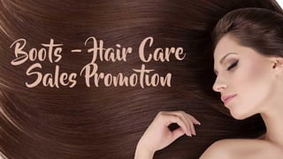 Boots – Hair Care
Sales Promotion
 