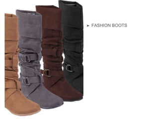 ➤ FASHION BOOTS
 