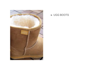 ➤ UGG BOOTS
 