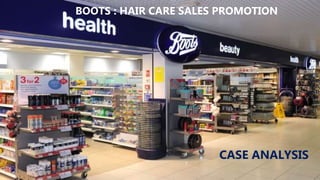 BOOTS : HAIR CARE SALES PROMOTION
CASE ANALYSIS
 