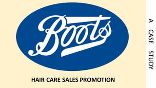 HAIR CARE SALES PROMOTION
A				CASE				STUDY
 