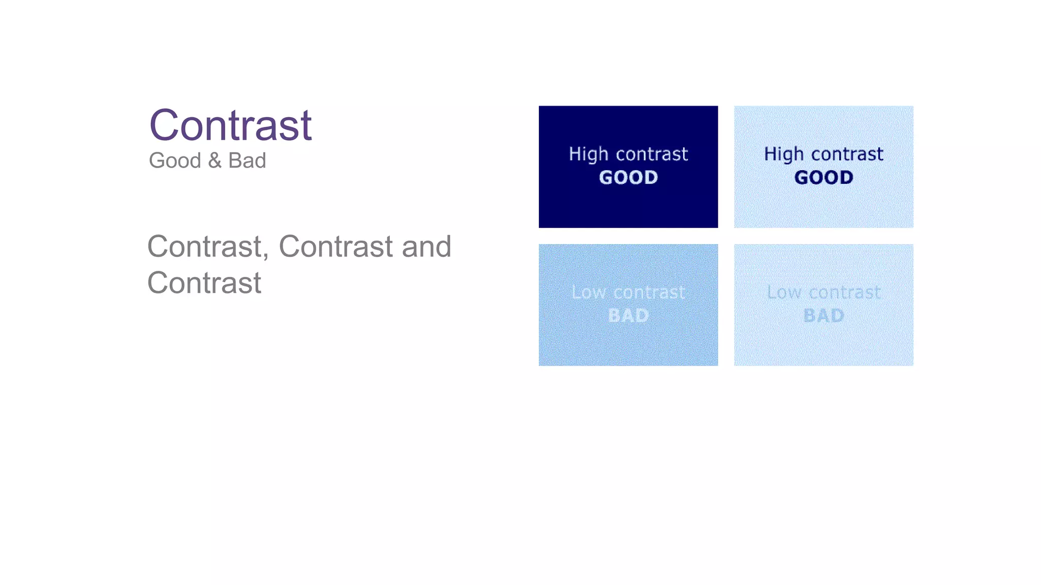 Contrast 
Good & Bad 
Contrast, Contrast and 
Contrast 
 
