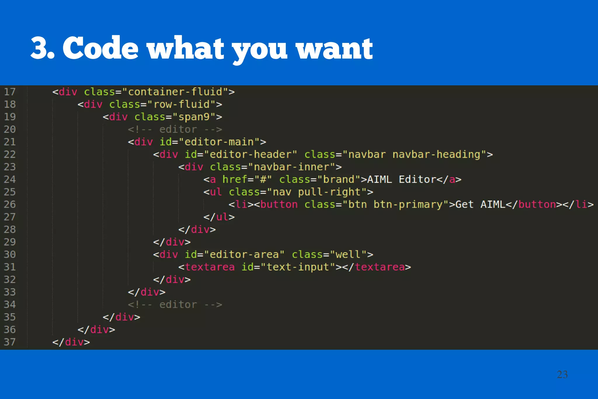 3. Code what you want




                        23
 