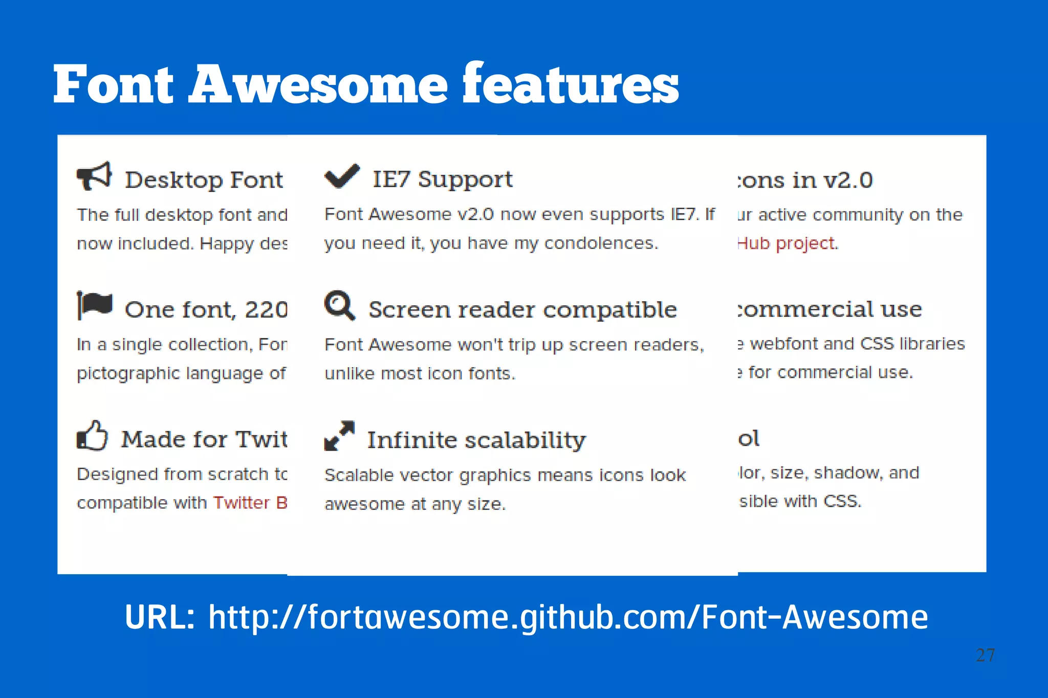 Font Awesome features




  URL: http://fortawesome.github.com/Font-Awesome
                                                    27
 