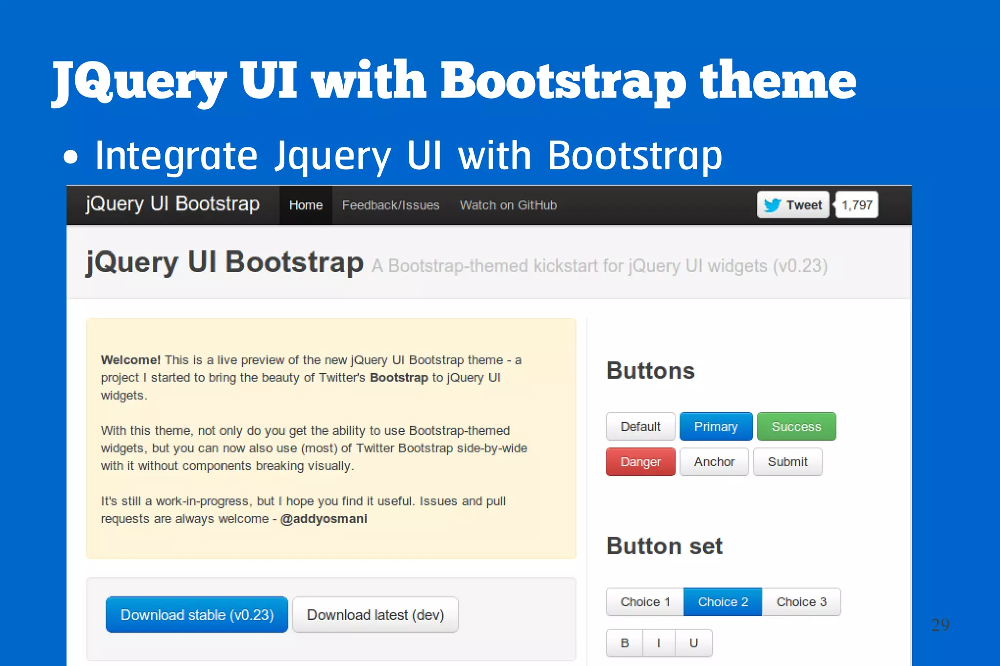 JQuery UI with Bootstrap theme
● Integrate Jquery UI with Bootstrap




                                       29
 