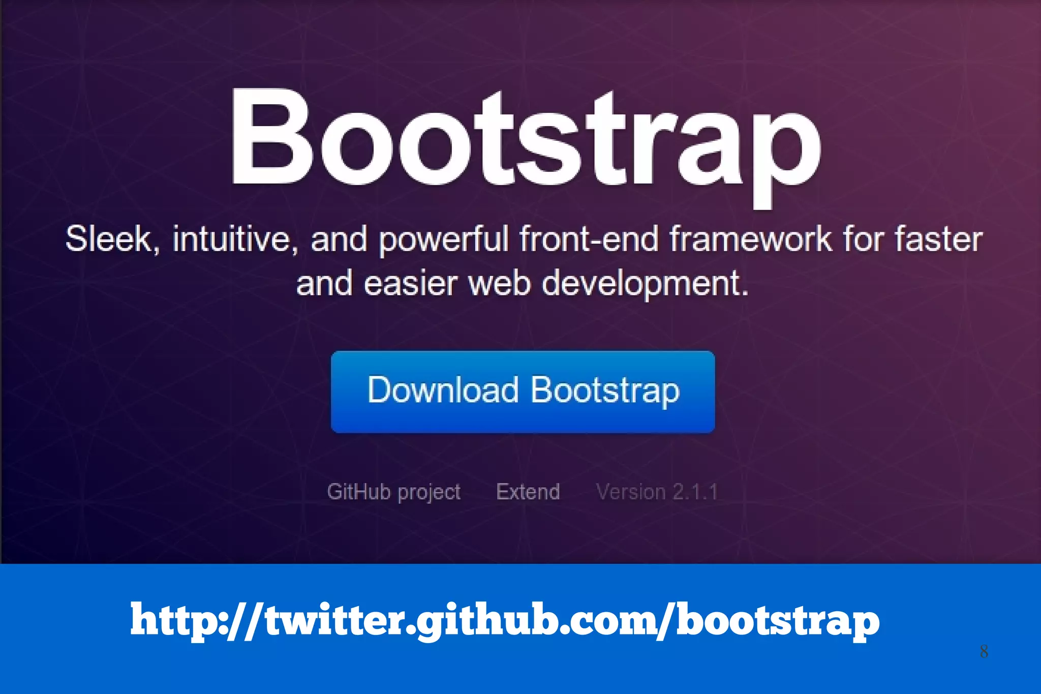 http://twitter.github.com/bootstrap
                                      8
 