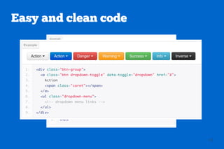 Easy and clean code




                      13
 