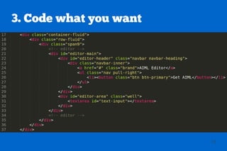 3. Code what you want




                        23
 