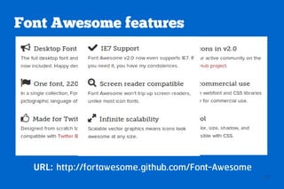 Font Awesome features




  URL: http://fortawesome.github.com/Font-Awesome
                                                    27
 