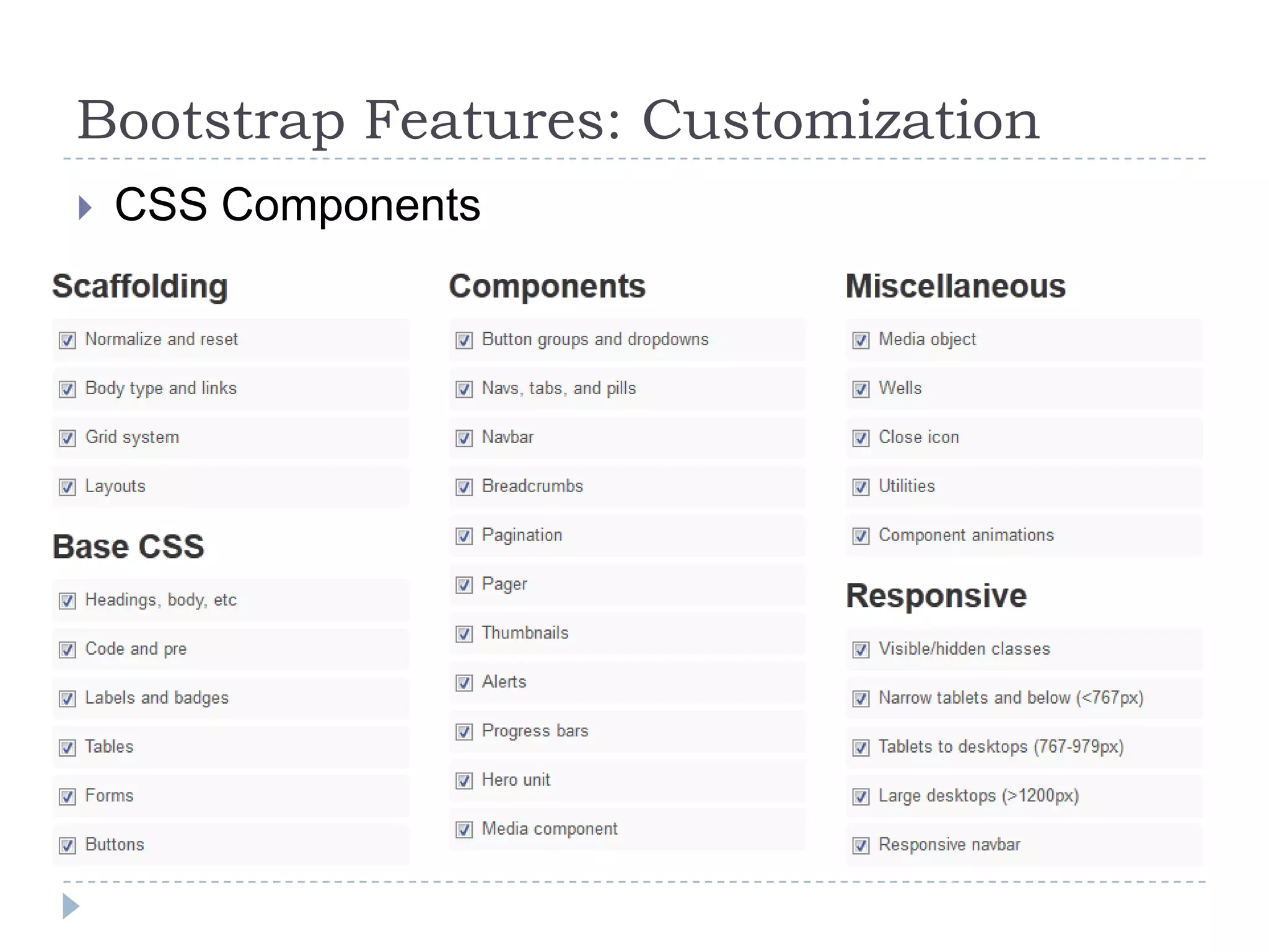 Bootstrap Features: Customization
   CSS Components
 