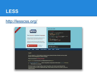 LESS
http://lesscss.org/
 