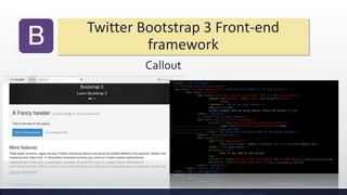 Twitter Bootstrap 3 Front-end
framework
Callout
 