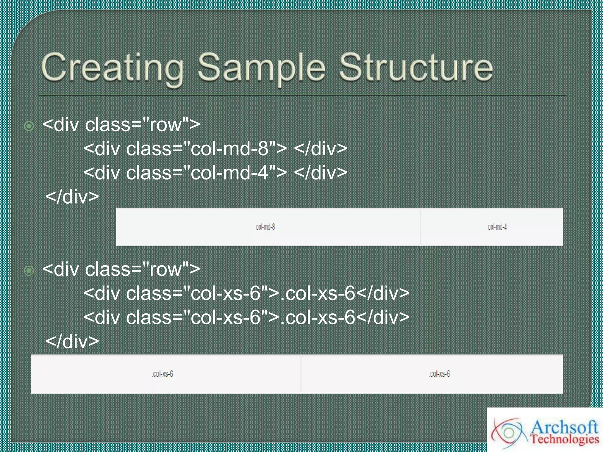  <div class="row">
<div class="col-md-8"> </div>
<div class="col-md-4"> </div>
</div>
 <div class="row">
<div class="col-xs-6">.col-xs-6</div>
<div class="col-xs-6">.col-xs-6</div>
</div>
 