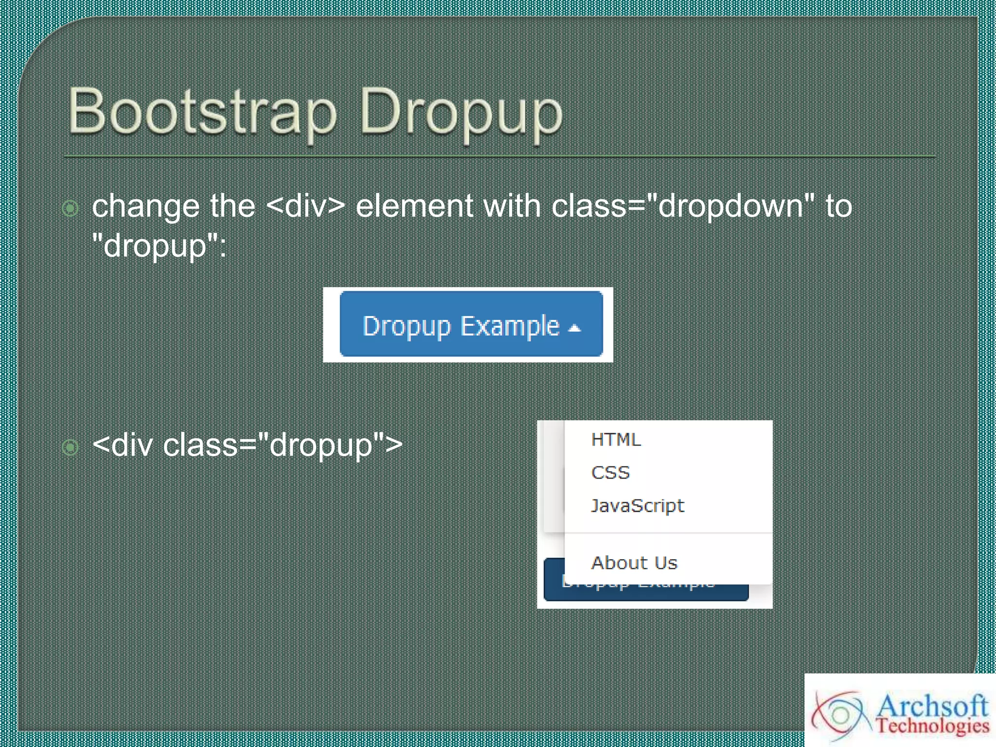  change the <div> element with class="dropdown" to
"dropup":
 <div class="dropup">
 