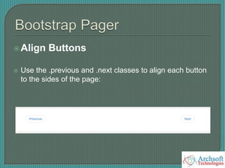 Align Buttons
 Use the .previous and .next classes to align each button
to the sides of the page:
 