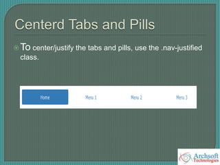 To center/justify the tabs and pills, use the .nav-justified
class.
 